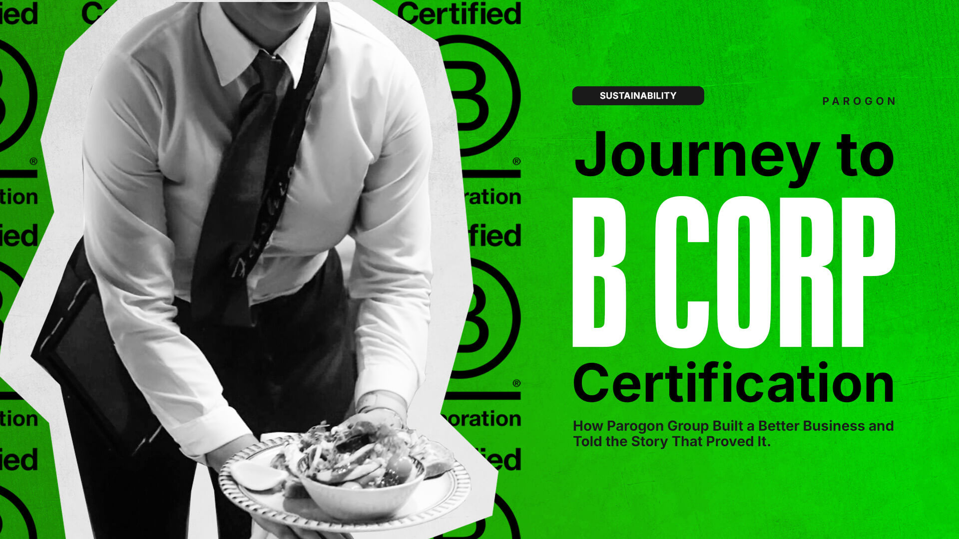 A restaurant server in a white shirt and tie carries a plate of food, with a bright green background featuring repeating B Corp Certified logos. Text reads: ‘Journey to B Corp Certification – How Parogon Group Built a Better Business and Told the Story That Proved It.’